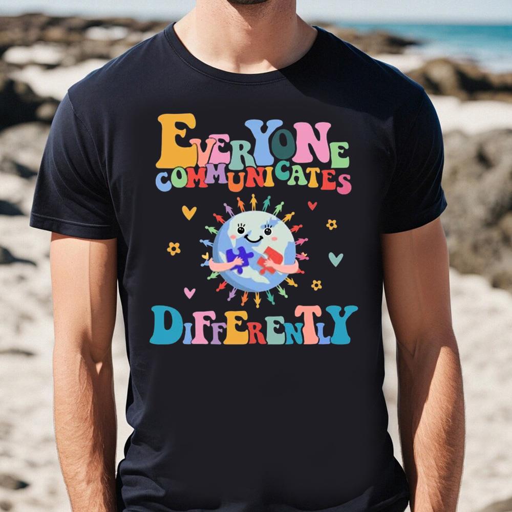 Everyone Communicates Differently Shirt, Autism Shirt, Autism Mom Shirt, Autism Awareness Shirt