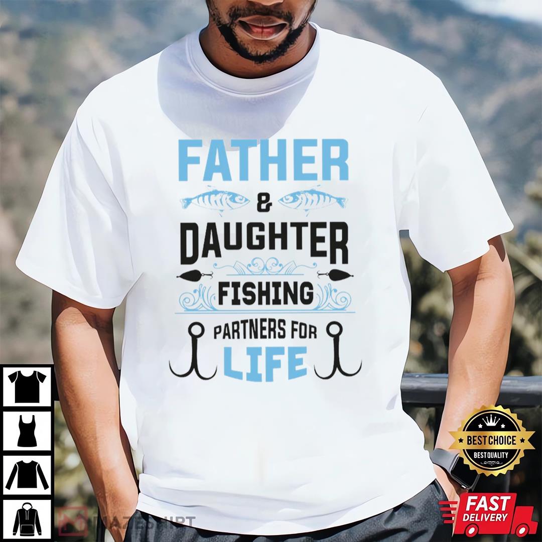 Father And Daughter Fishing Partners For Life Funny Fishing Dad Shirt