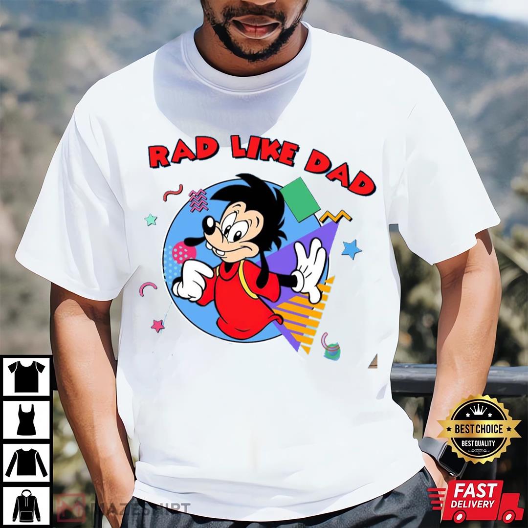Father And Son Matching Shirt, Goofy Dad And Son Shirt, A Goofy Movie Shirt, Rad Dad Rad Like Dad Shirt For Dad