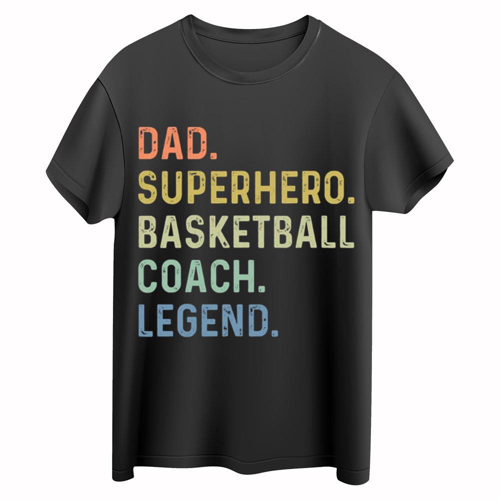 Father's Day Shirt, Basketball Dad Shirt, Dad Coach Legend Superhero Shirt