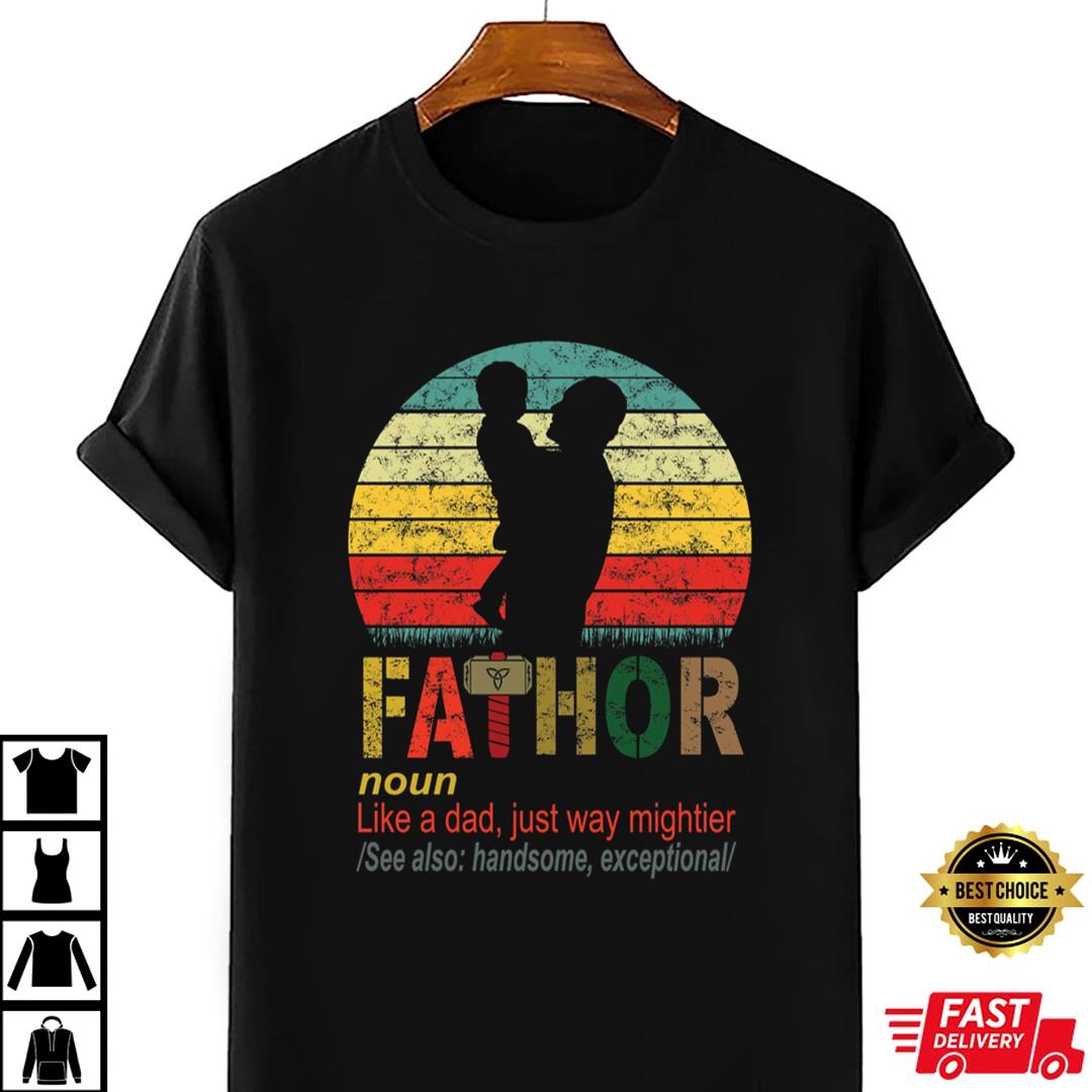 Fa-thor Definition Like Dad Just Way Mightier Classic T-shirt