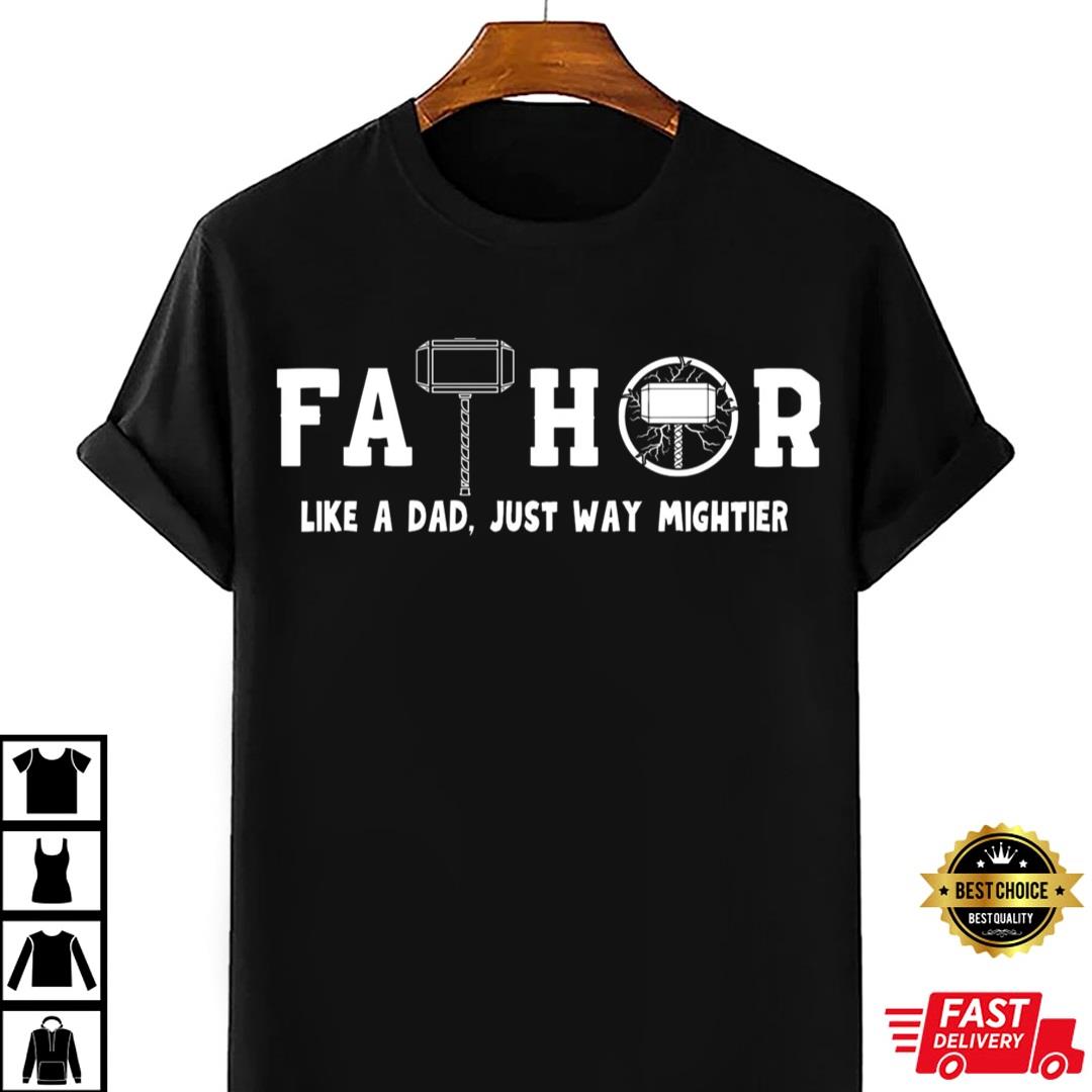 Fathor Shirt, Just Way Mightier Shirt, Marvel Lover Shirt, Thor Hammer Shirt