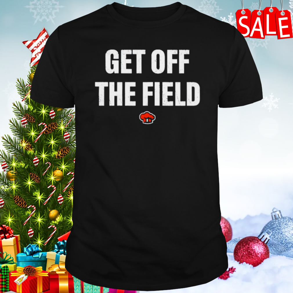 Get off the field shirt