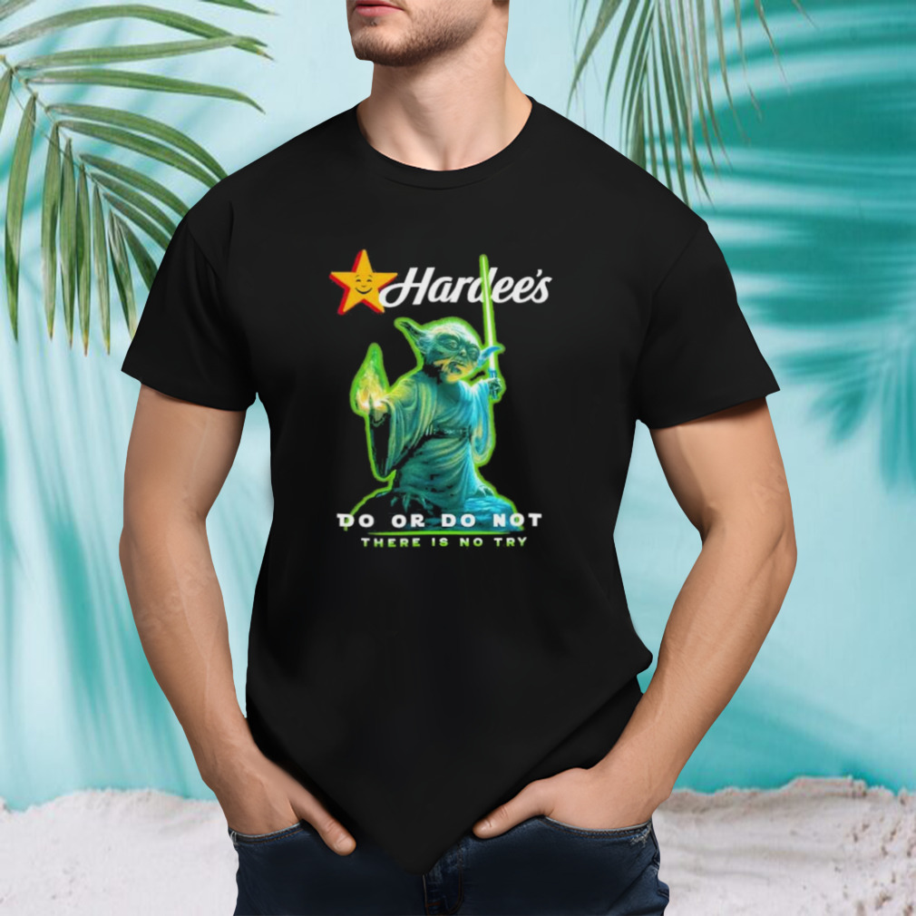 Master Yoda Hardee’s do or do not there is no try shirt