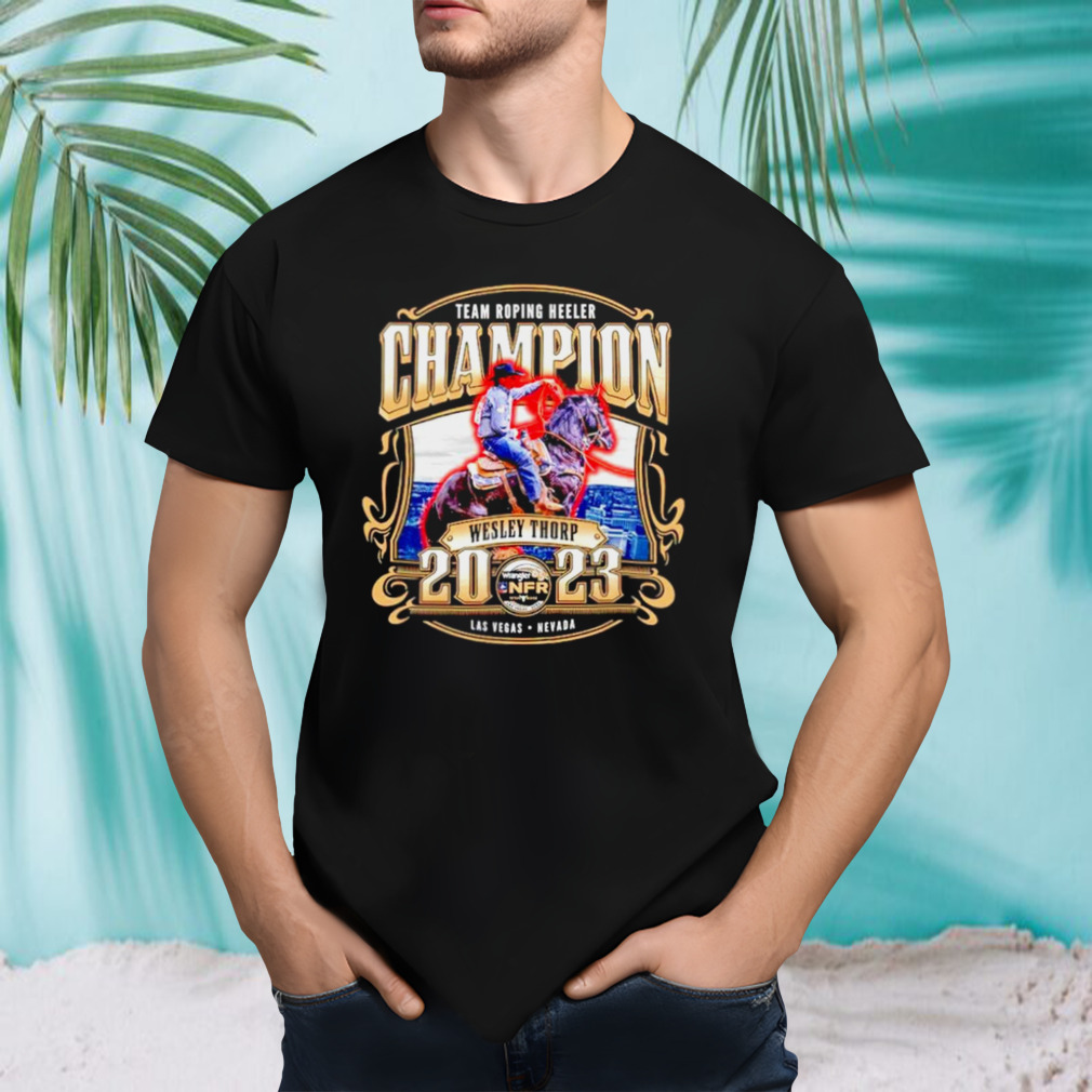 Wesley Thorp NFR 2023 Team Roping Heeler Champion shirt