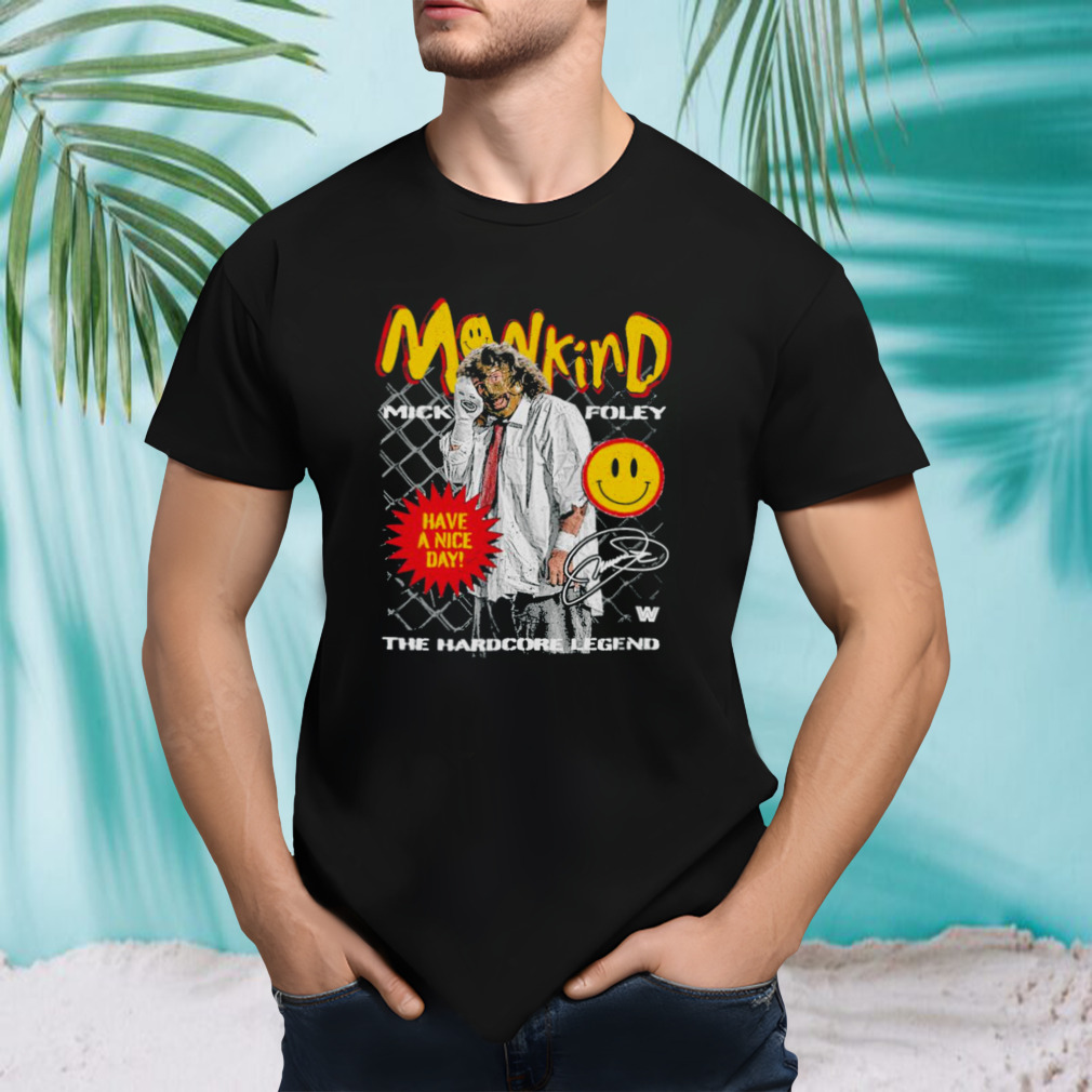 Mick Foley 500 Level Mankind Have A Nice Day Shirt
