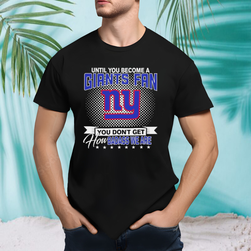 Until You Become A Nfl Fan You Don’t Get How Dabass We Are New York Saints 2024 T-Shirt