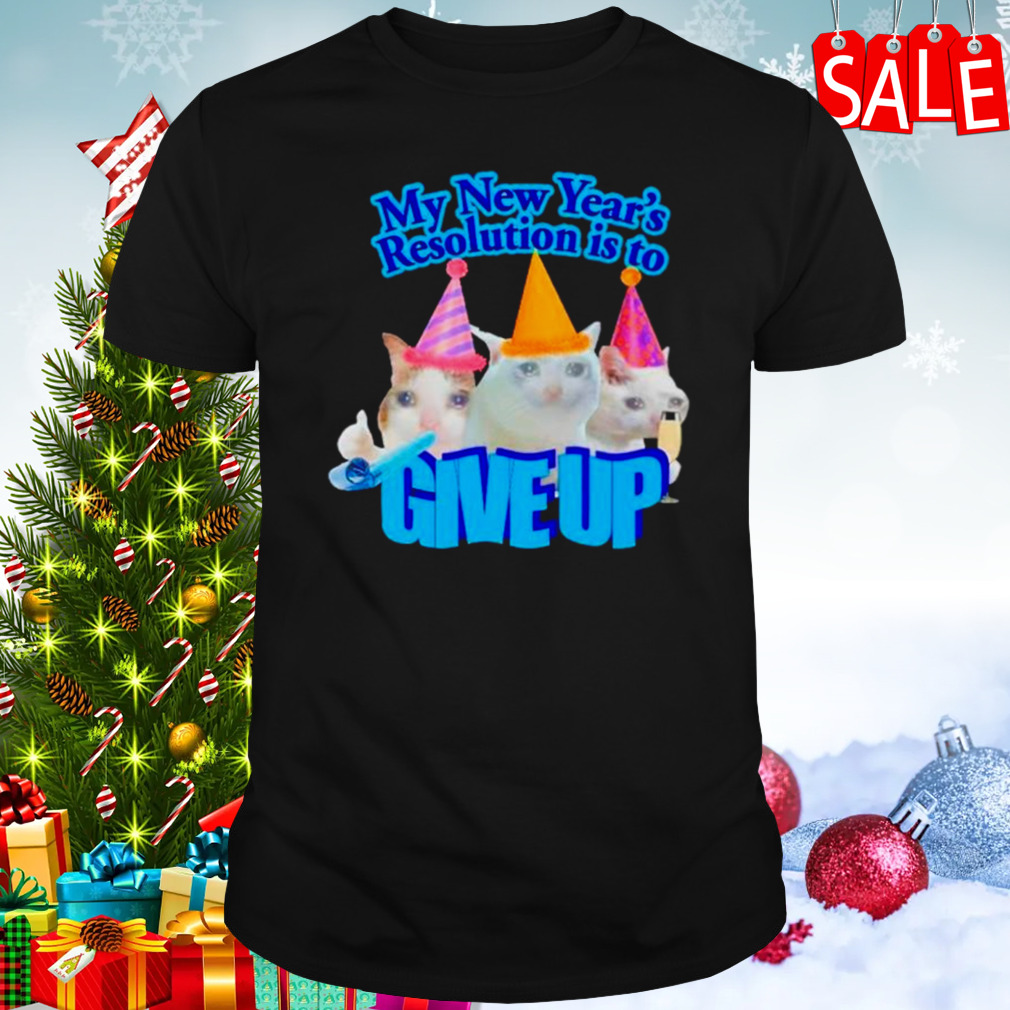 Cat my New year’s resolution is to give up shirt