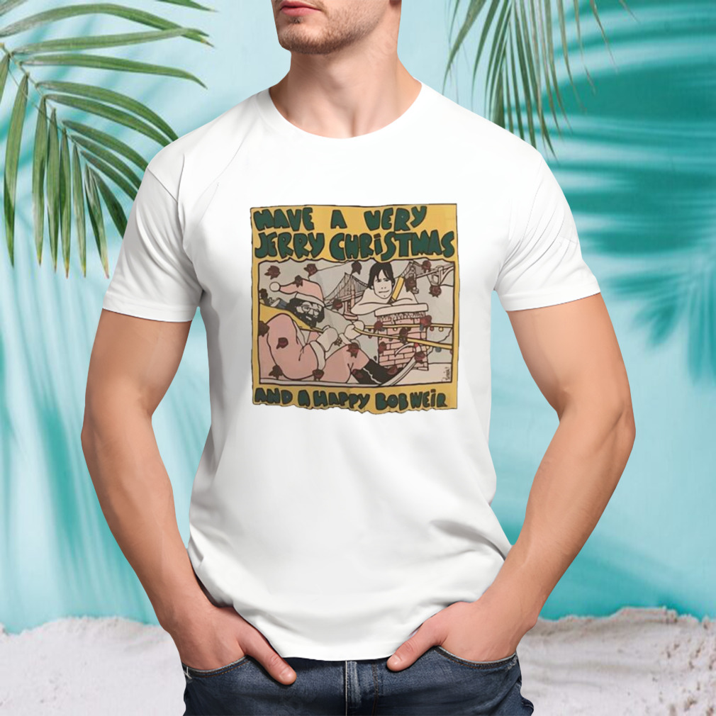 Have a very jerry Christmas happy bobweir shirt
