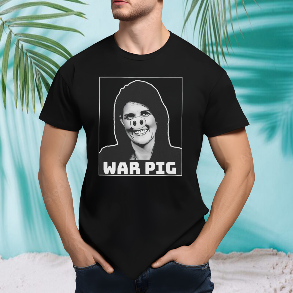 Nikki Haley war pig shirt