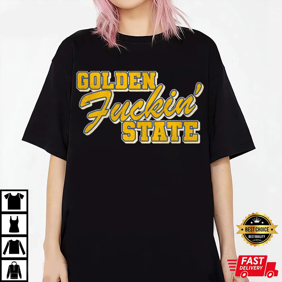 Golden Fuckin' State T-Shirt