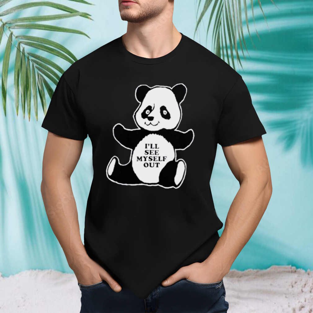 I’ll see myself out panda shirt