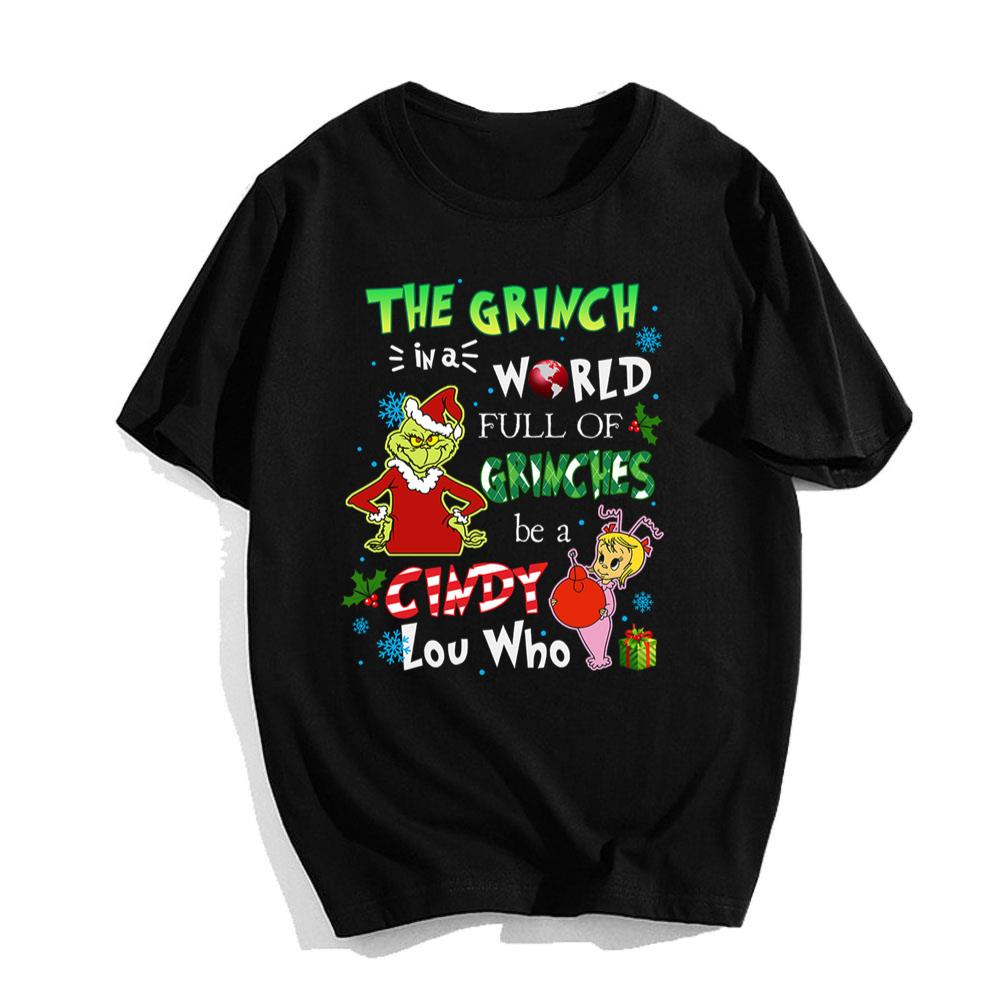 Grinch Christmas T-shirt In A World Full Of Grinches Be A Cindy Lou Who