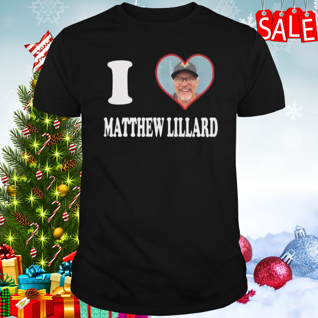 I Love Matthew Lillard T-shirt