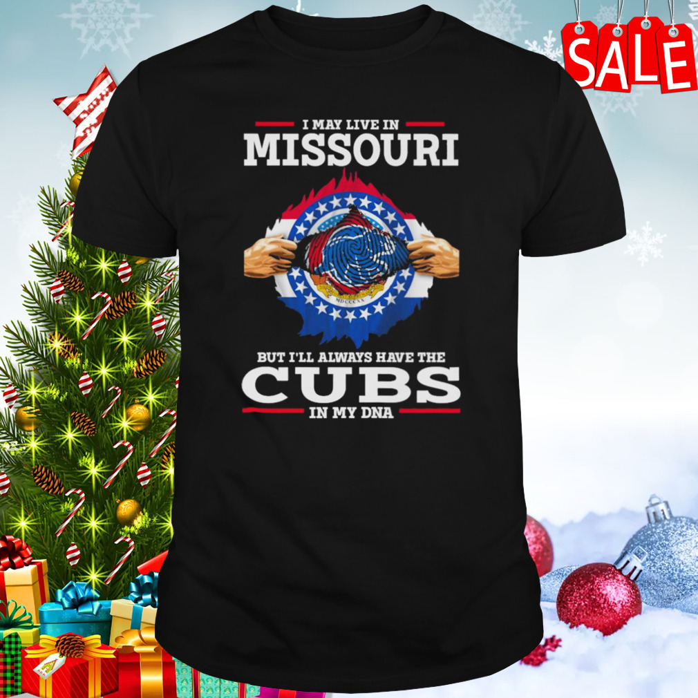 I may live in Missouri but i’ll always have the Cubs in my DNA shirt