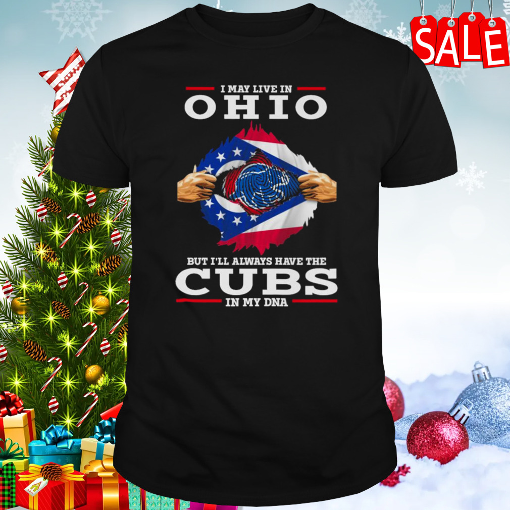 I may live in Ohio but i’ll always have the Cubs in my DNA shirt