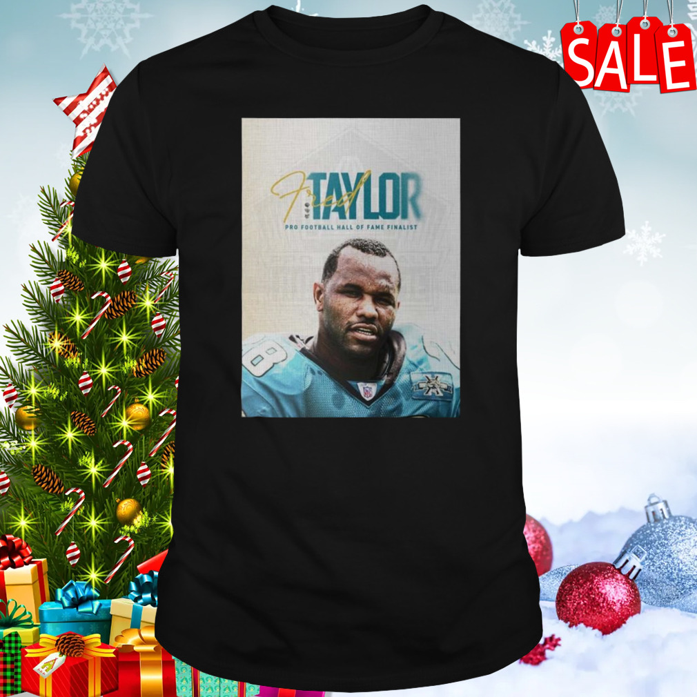 Jacksonville Jaguars Fred Taylor Is One Of 15 Finalists For The Pro Football Hall Of Fame Class Of 2024 T-shirt
