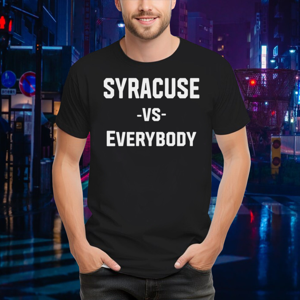 Syracuse Vs Everybody T-shirt