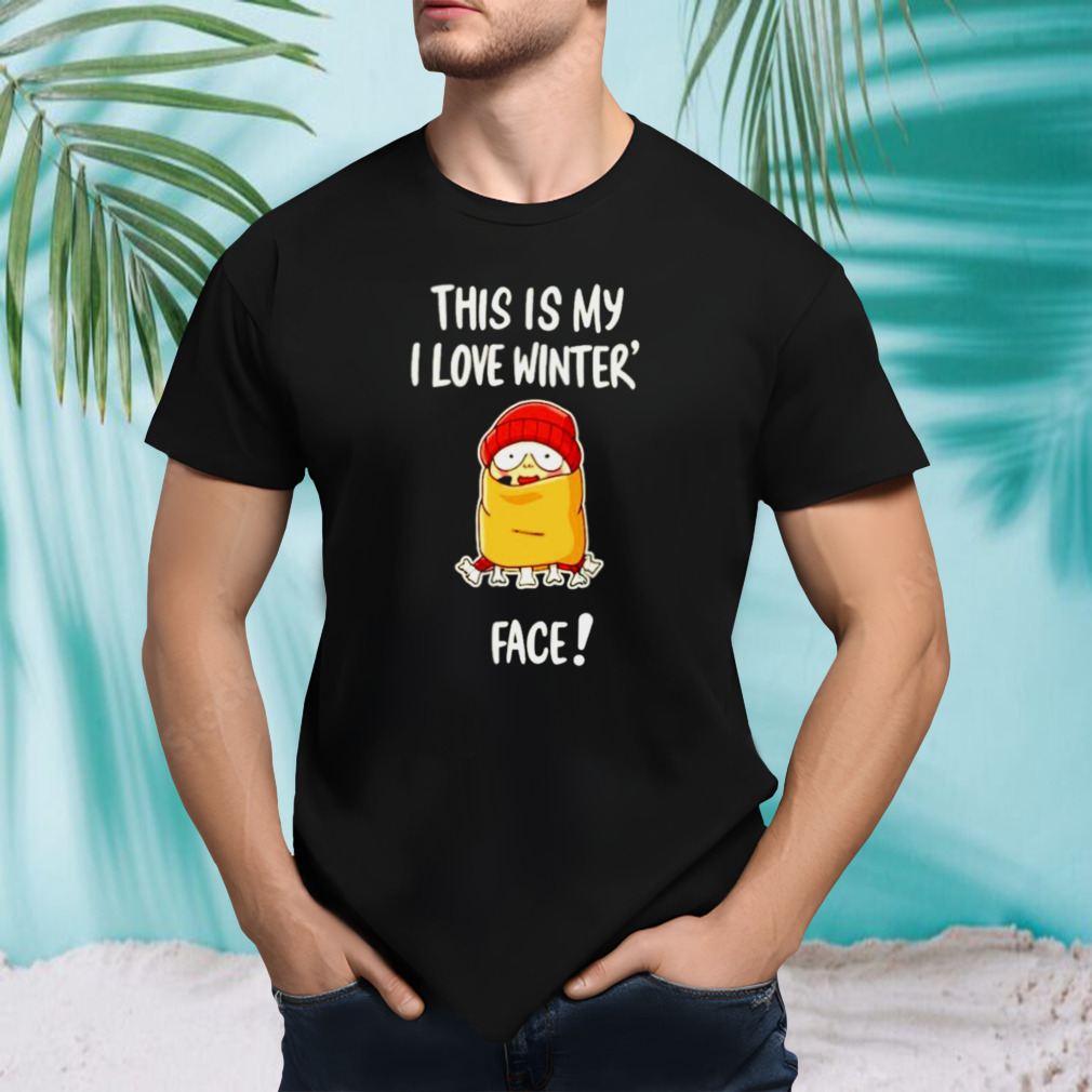 This is my I love winter face shirt