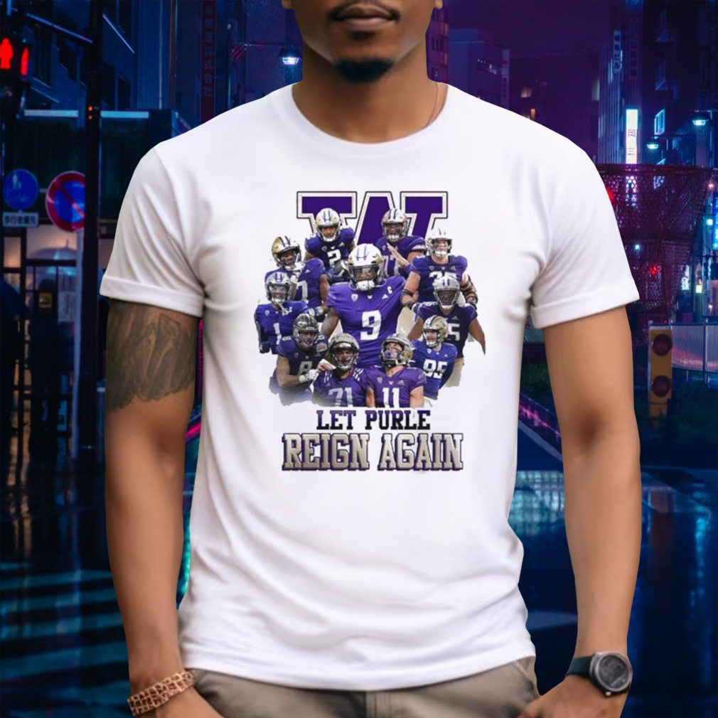 2024 Let Purple Reign Again Washington Huskies Shirt
