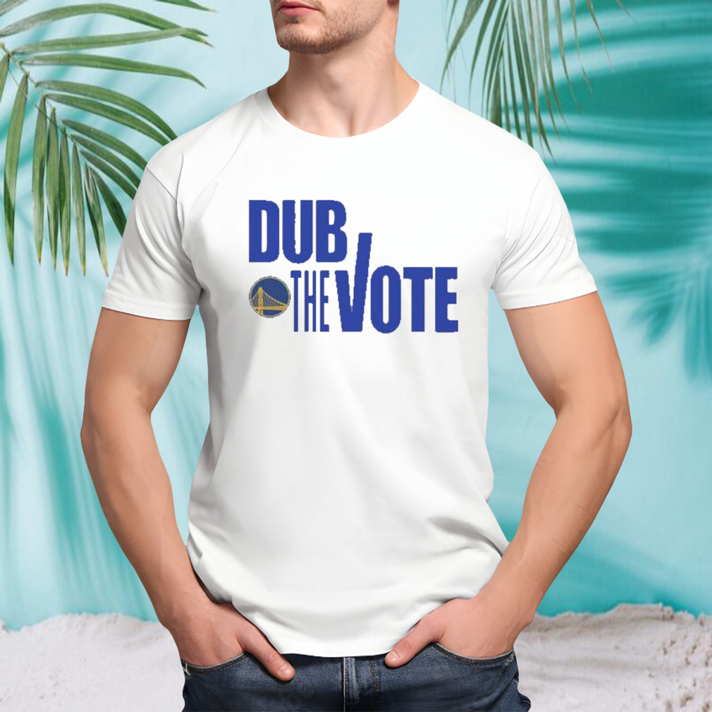 Golden State Warriors Dub The Vote T-Shirts