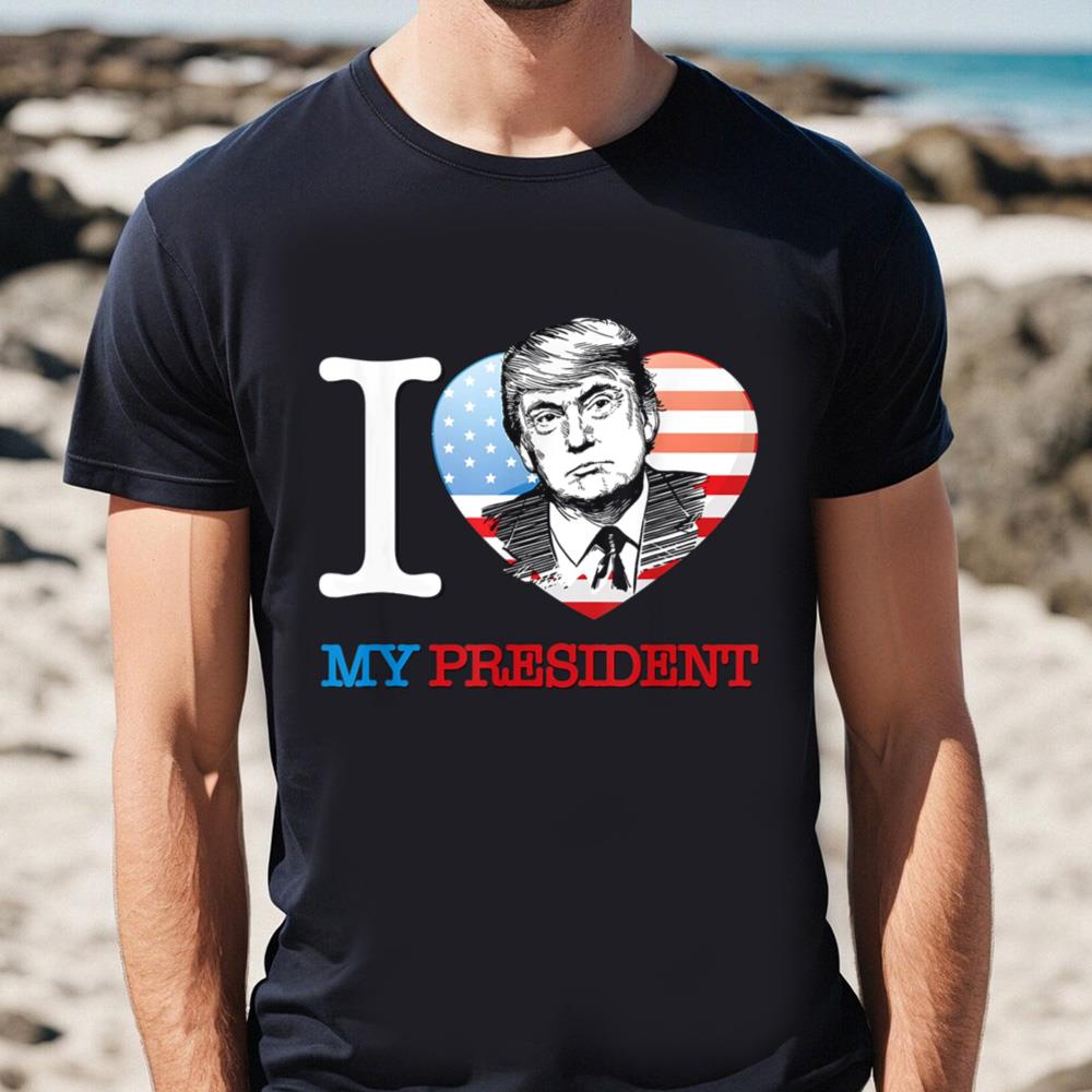 I Love My President Donald Trump T Shirt, Trump 4th Of July Day Shirt