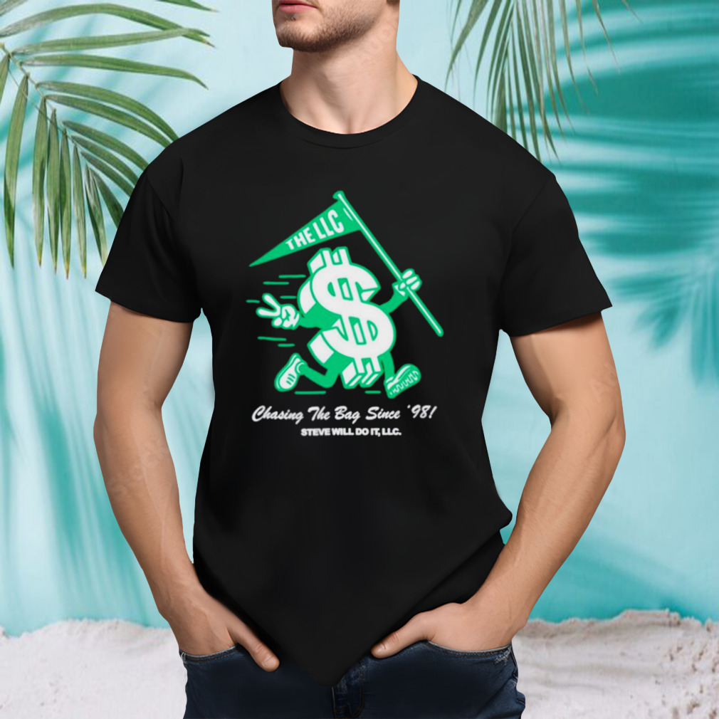 Steve will do it chasing the bag shirt