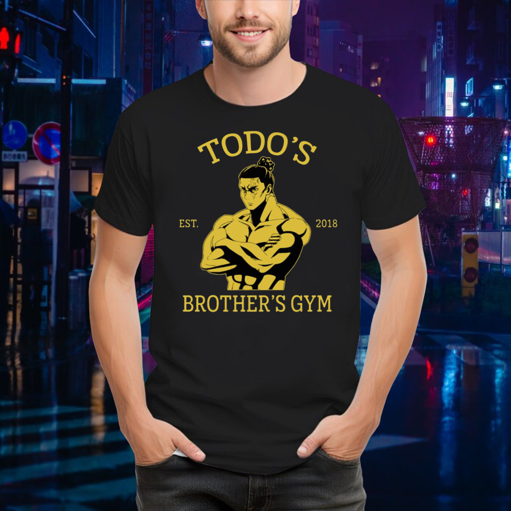 Todo’s Brother’s Gym shirt