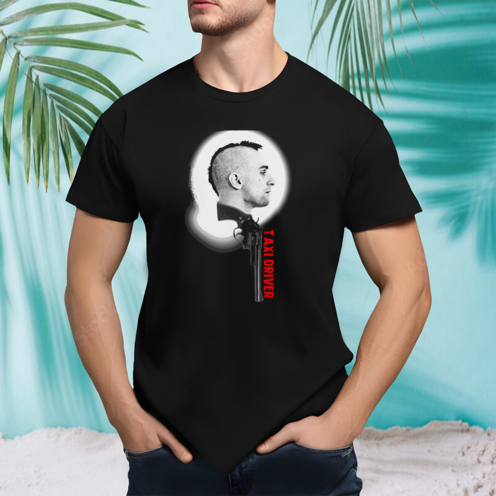 Travis Bickle From Taxi Driver Movie shirt