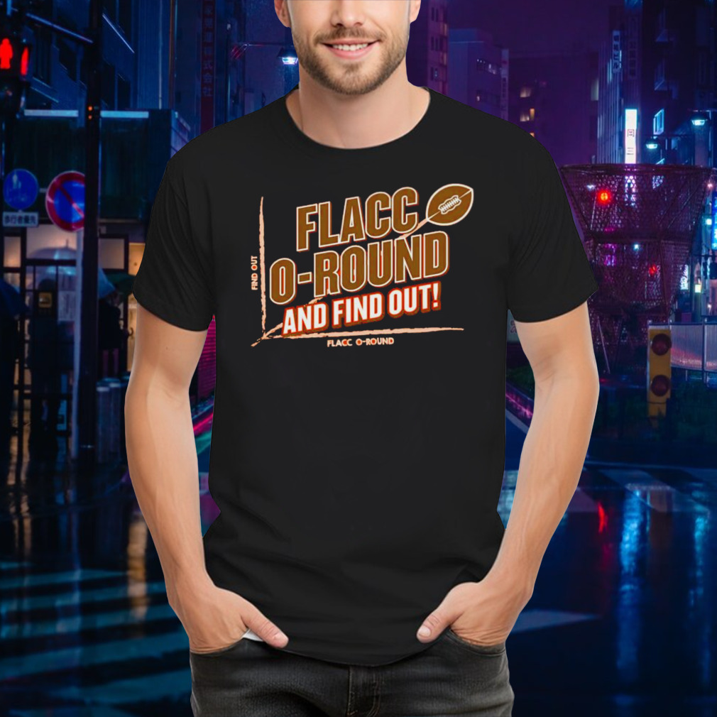 Flacco-round and Find Out! Cleveland Football T-Shirt