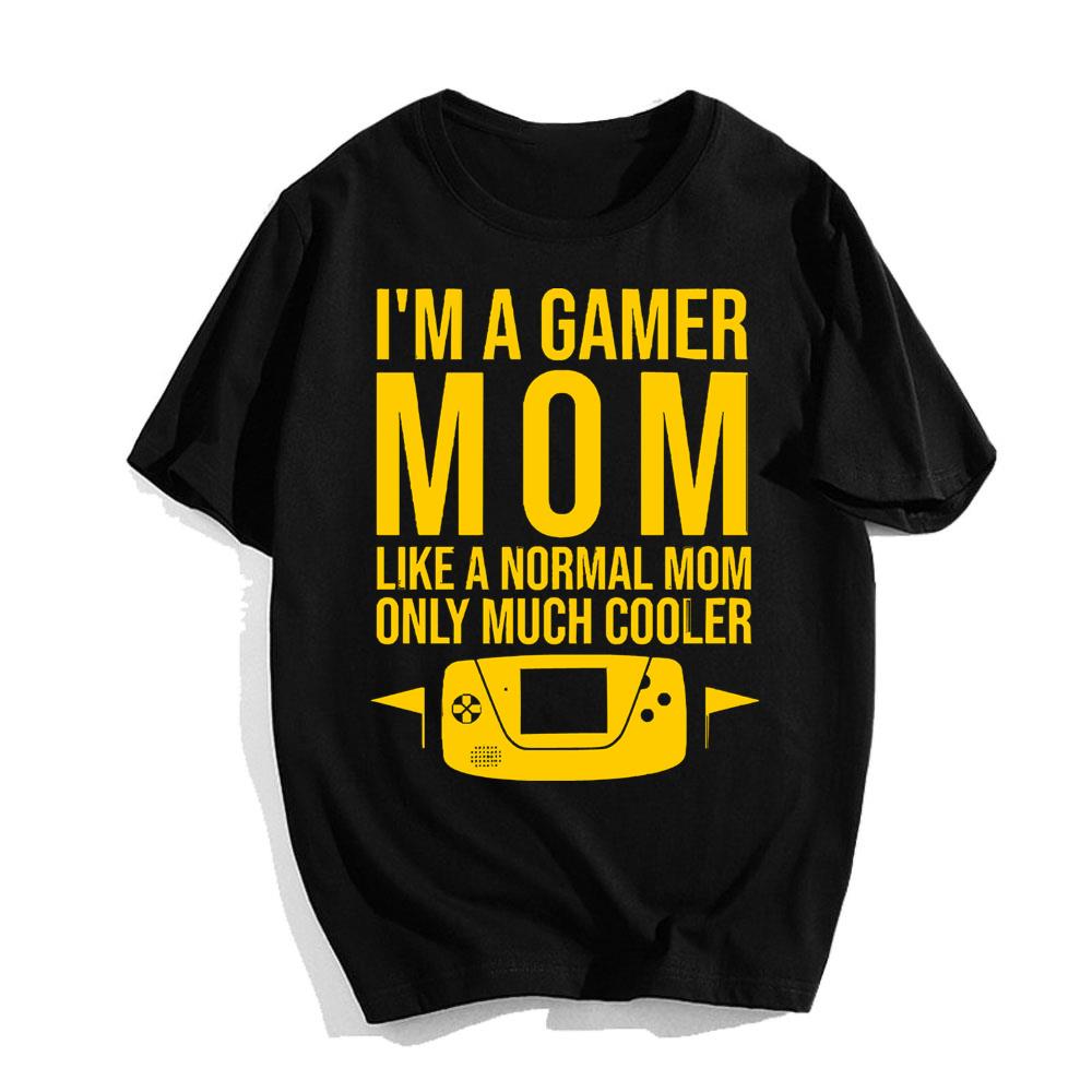I'm A Gamer Mom Like A Normal Mom Only Much Cooler T-shirt