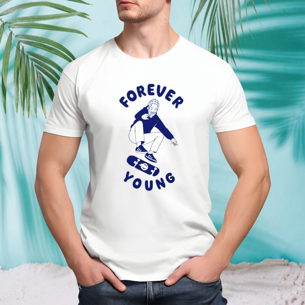 Old man skateboarding forever young shirt