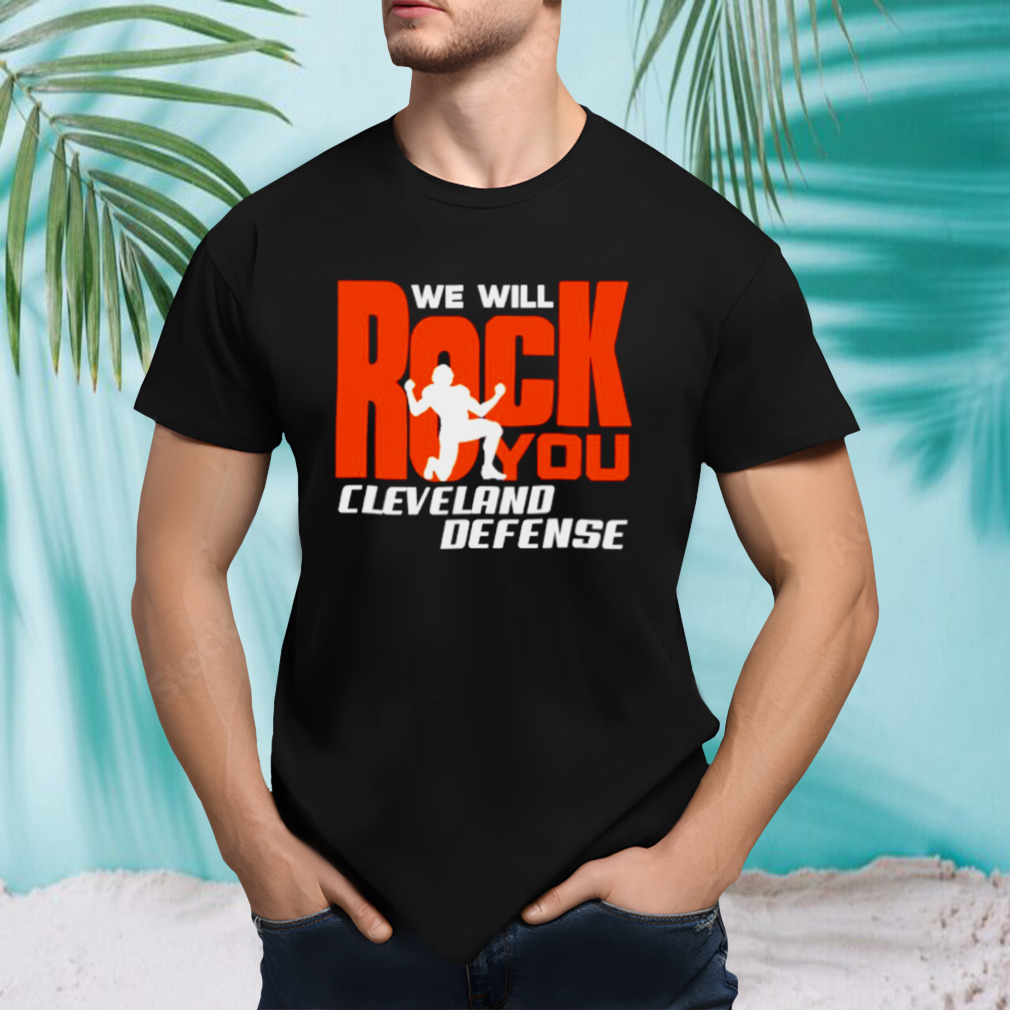 We will rock you Cleveland defense football shirt