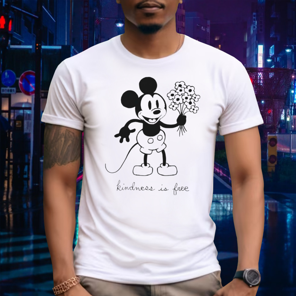 Mickey Mouse kindness is free shirt