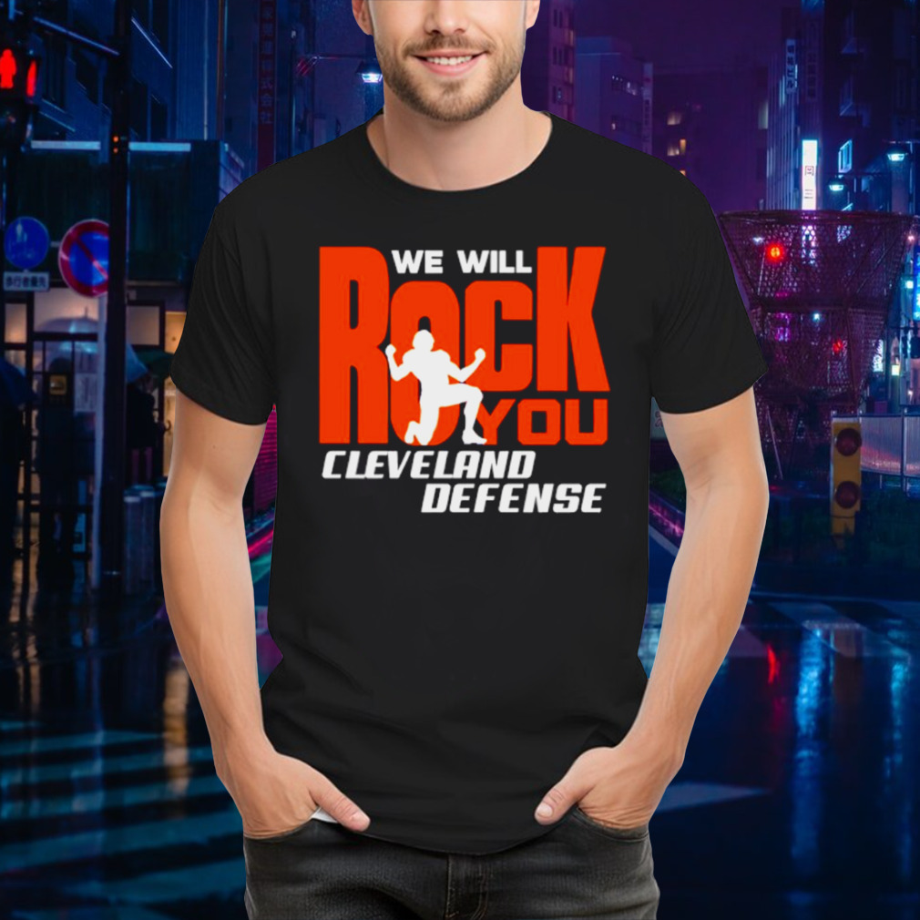We will rock you Cleveland defense football shirt