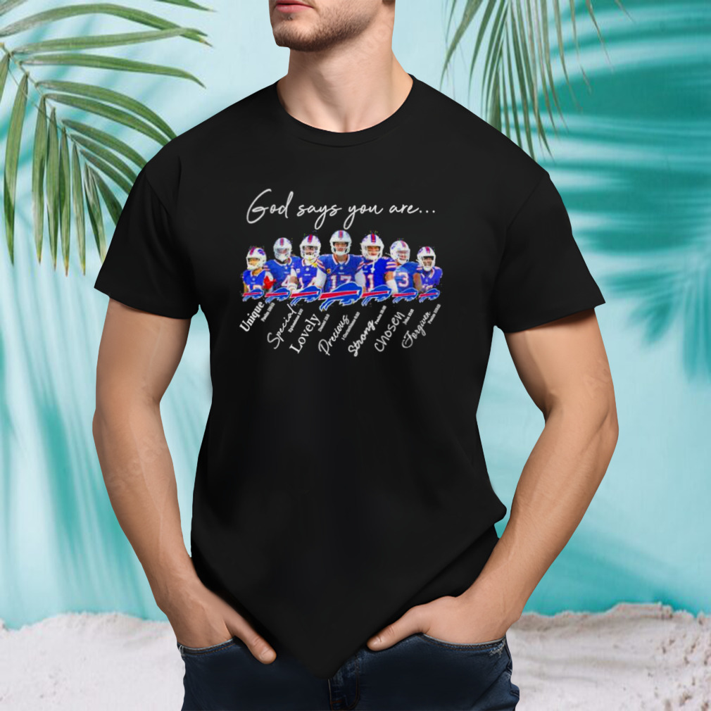 Buffalo Bills god says you are unique special lovely precious strong chosen forgiven shirt