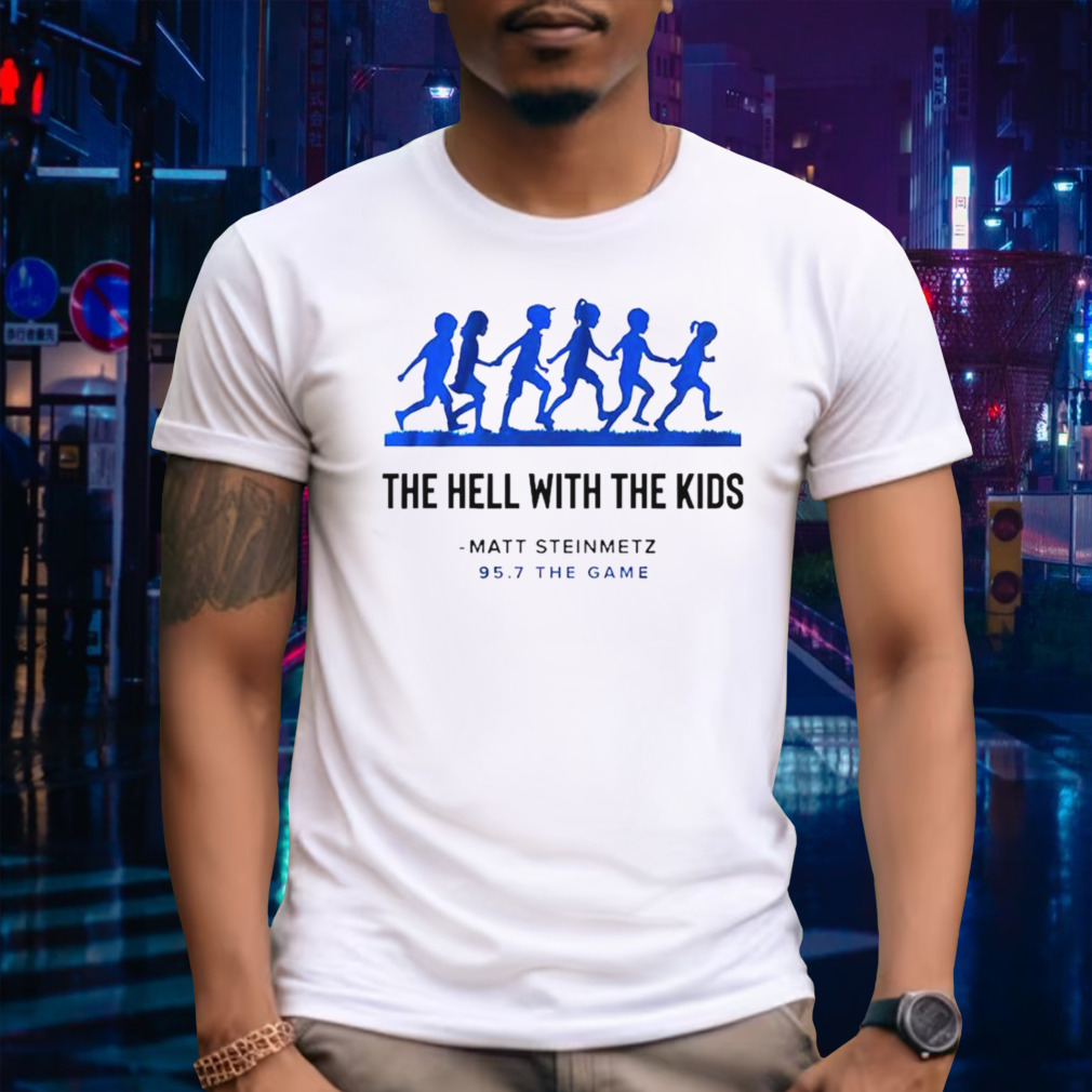 The hell with the kids shirt
