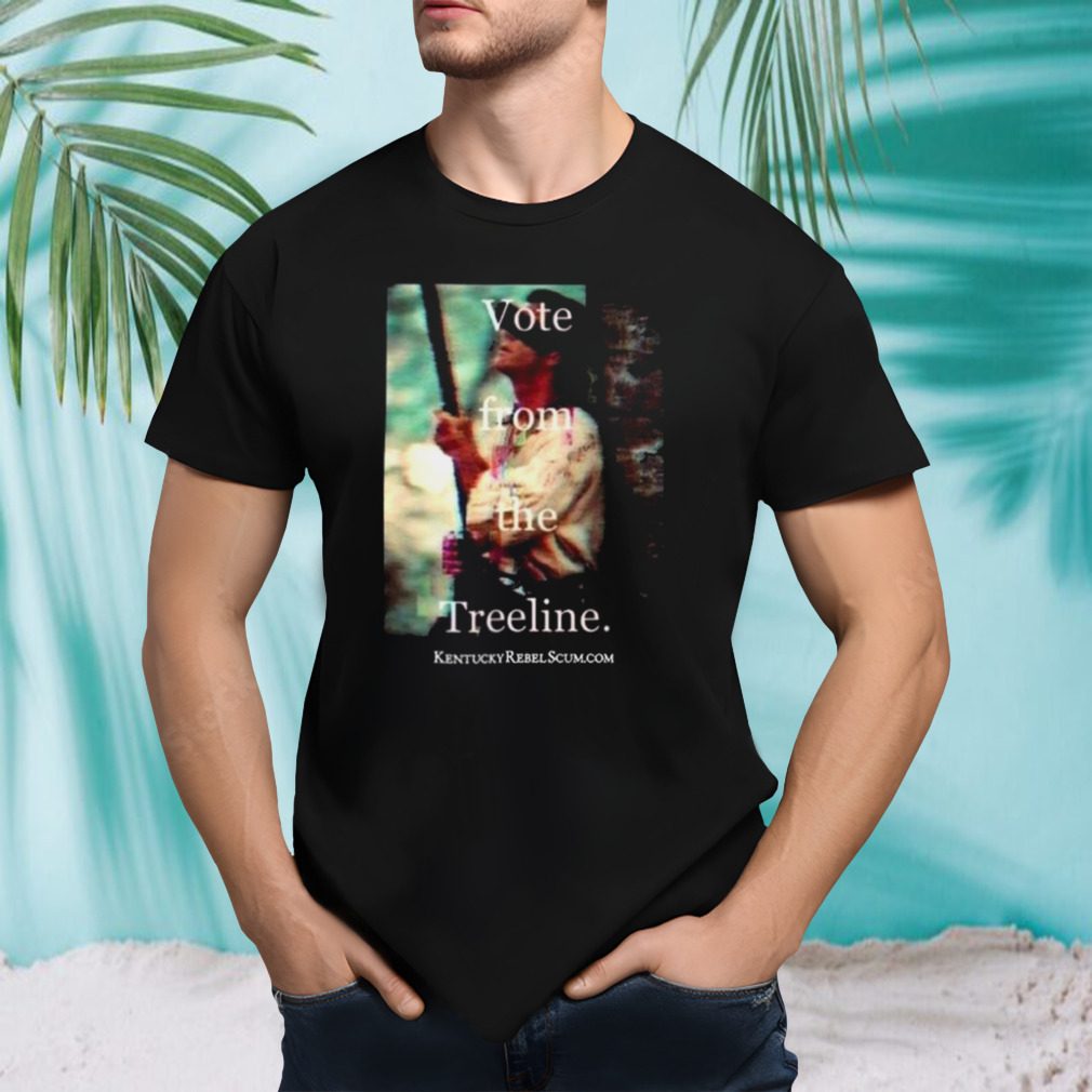 Vote From The Treeline Kentuckyrebelscum Shirt