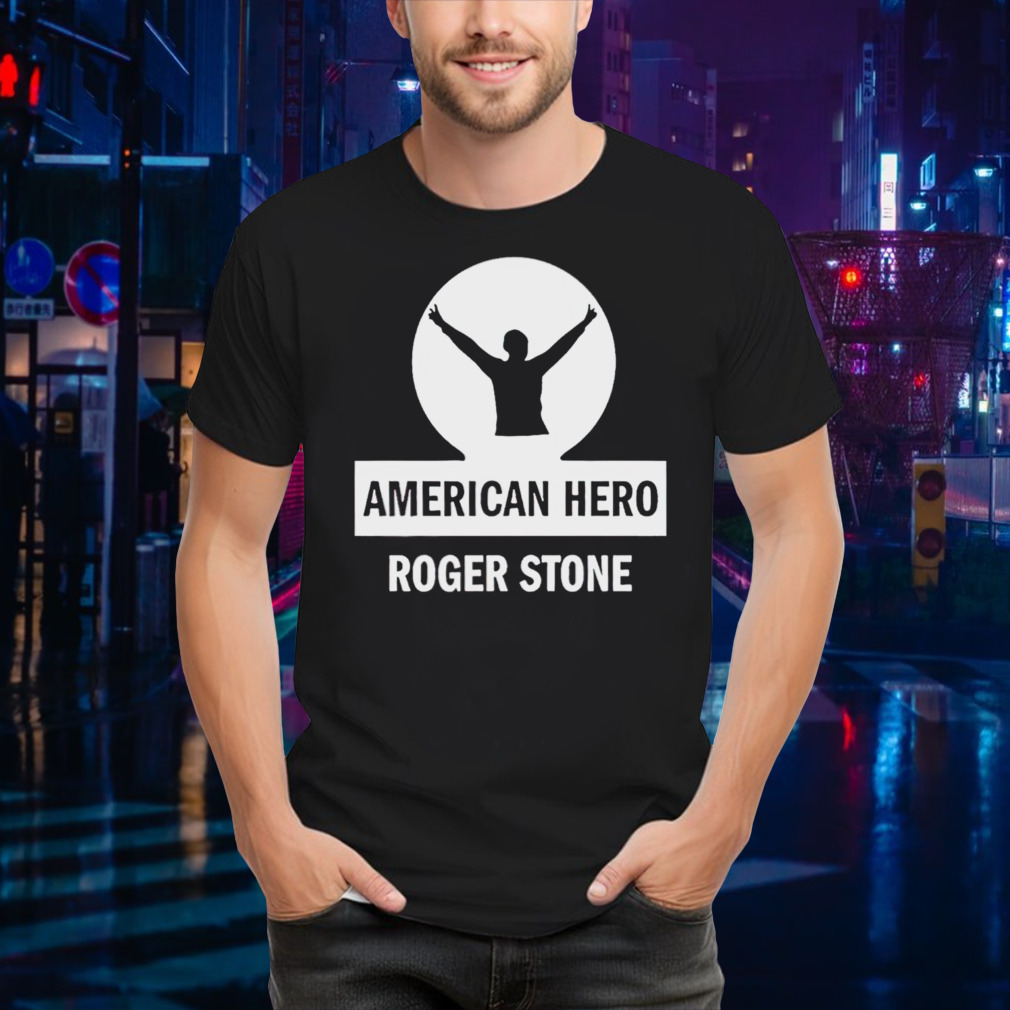 American hero roger stone t-shirt