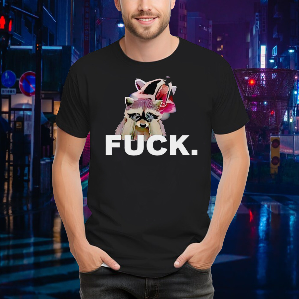 Fuck sad raccoon shirt