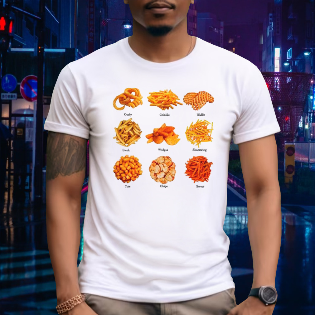Styles of french fries snacks shirt
