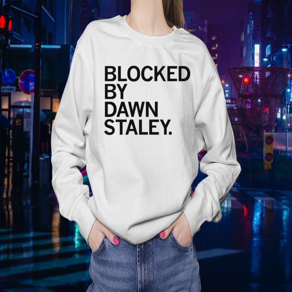 Bloked by dawn staley shirt
