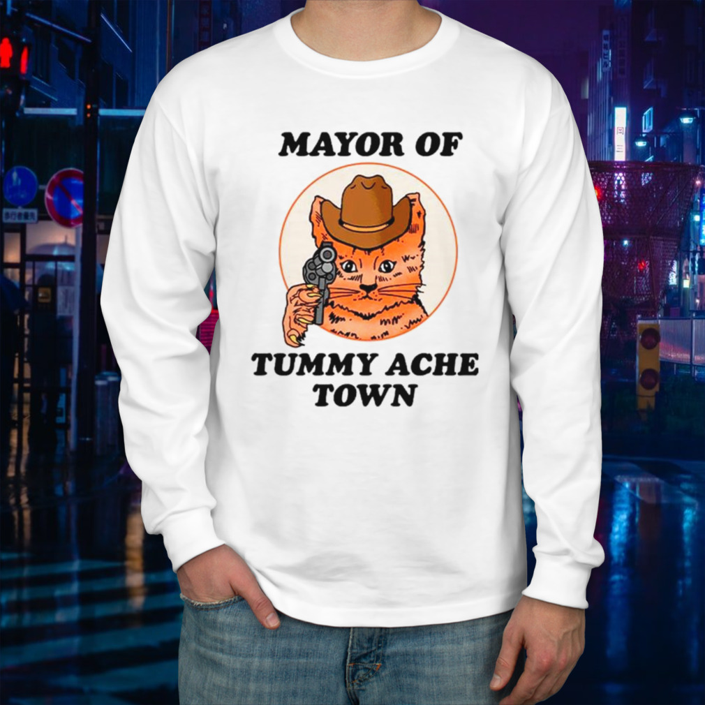 Cat cowboy mayor of tummy ache town shirt