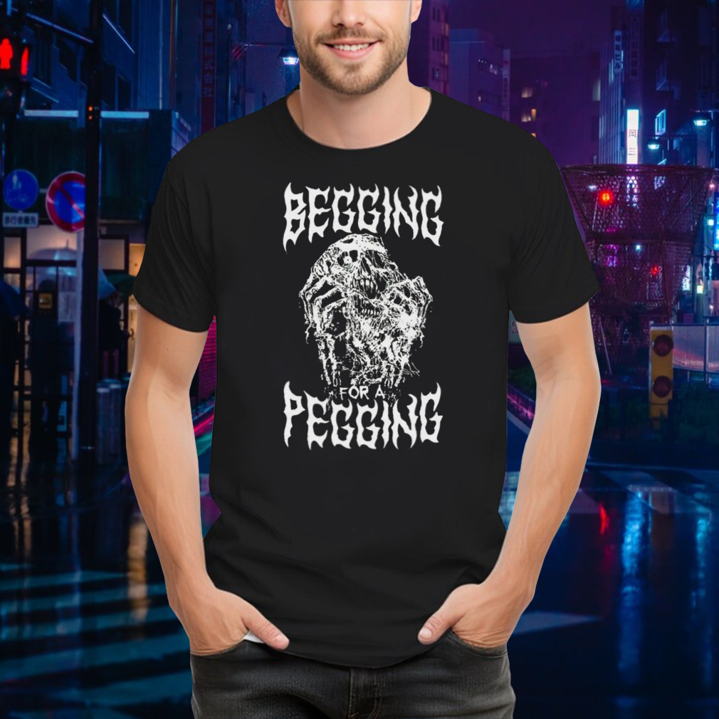 begging for a pegging shirt