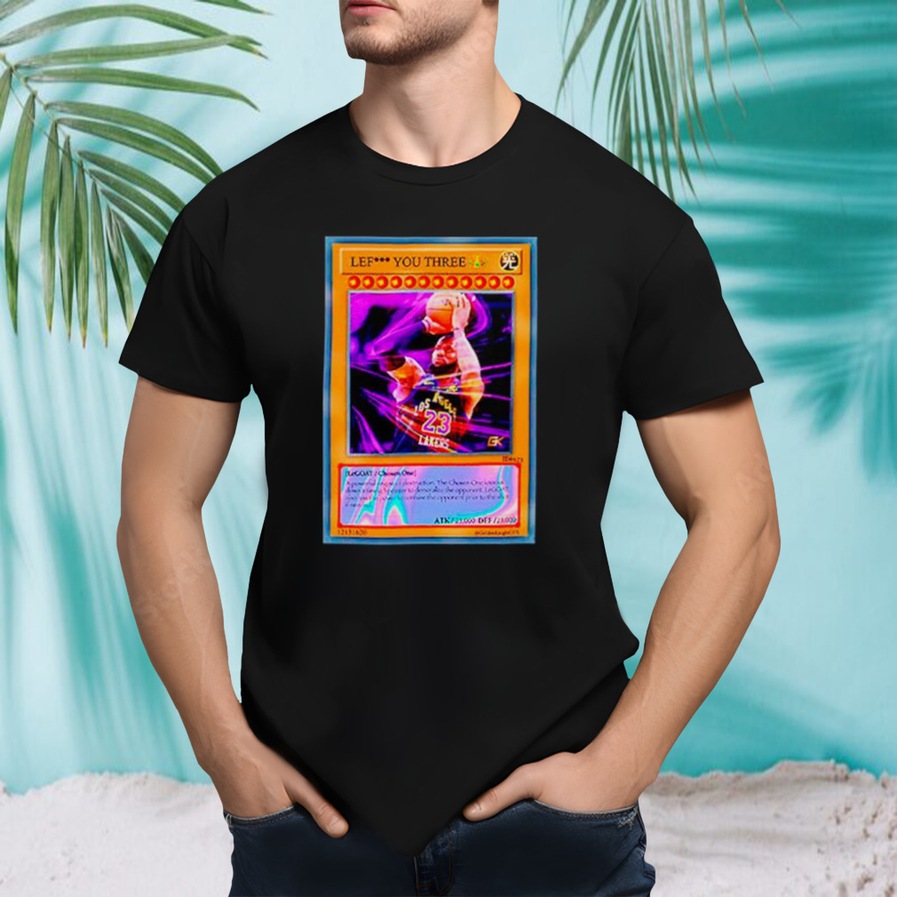 Lef you three legoat chosen one shirt