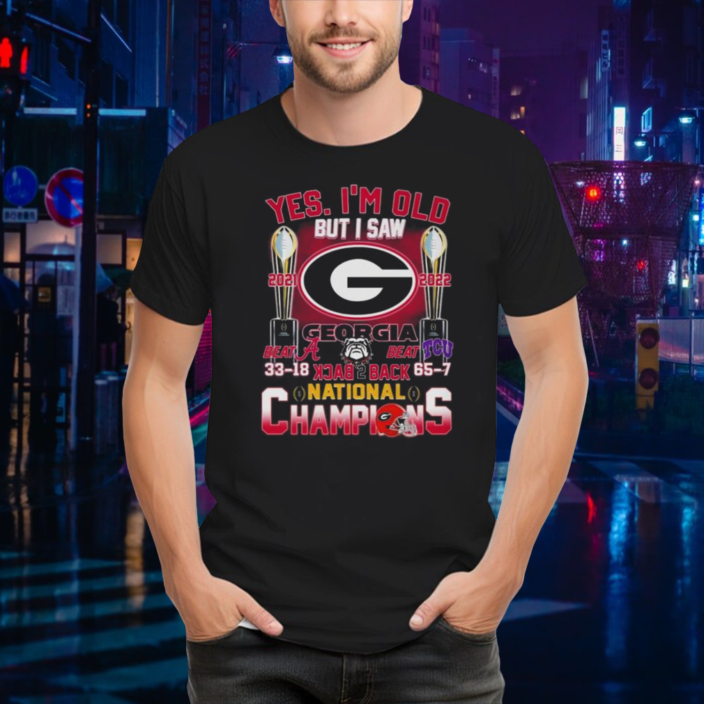 Georgia Bulldogs Yes I’m Old But I Saw Back 2 Back National Champions Shirt