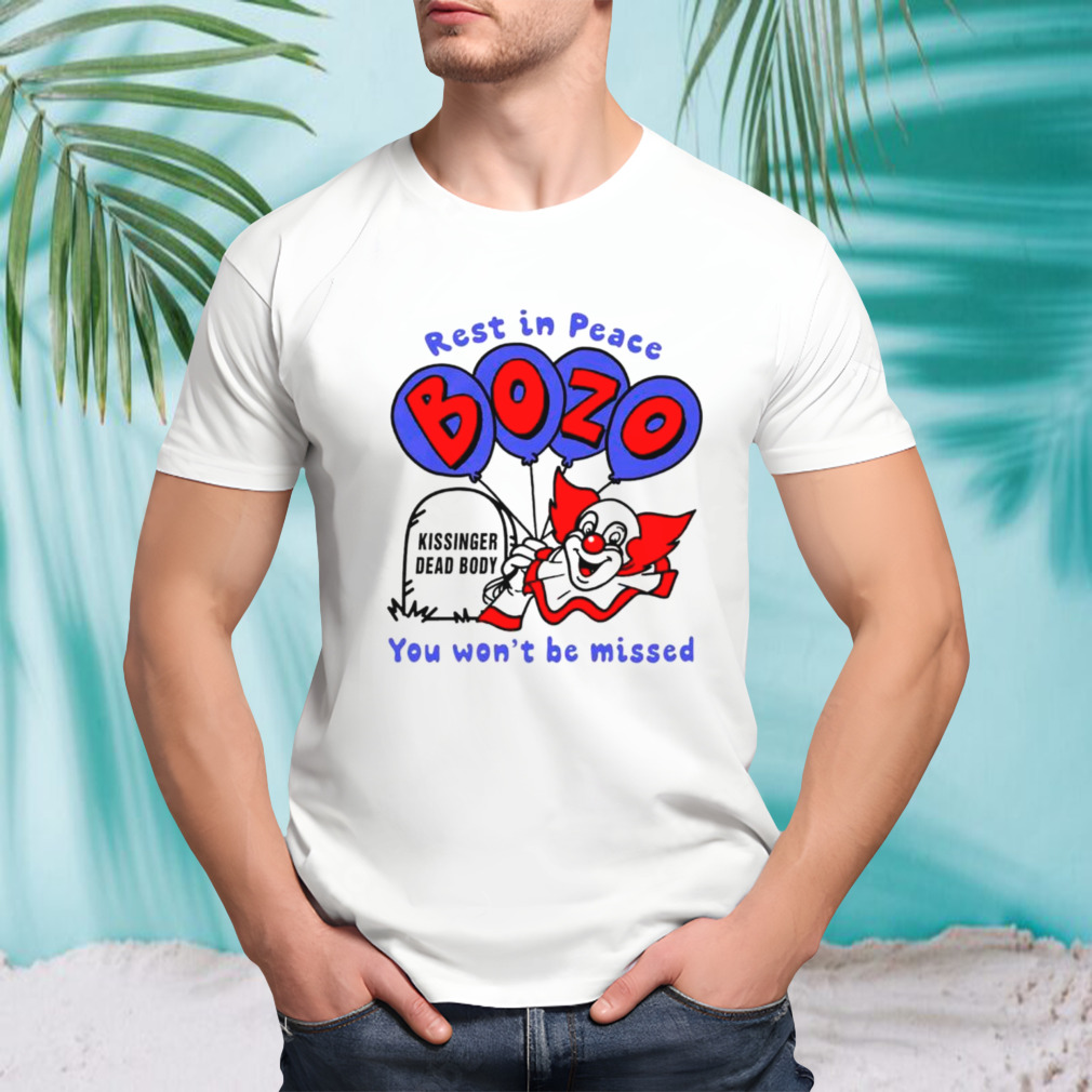 Rest in peace bozo you won’t be missed shirt