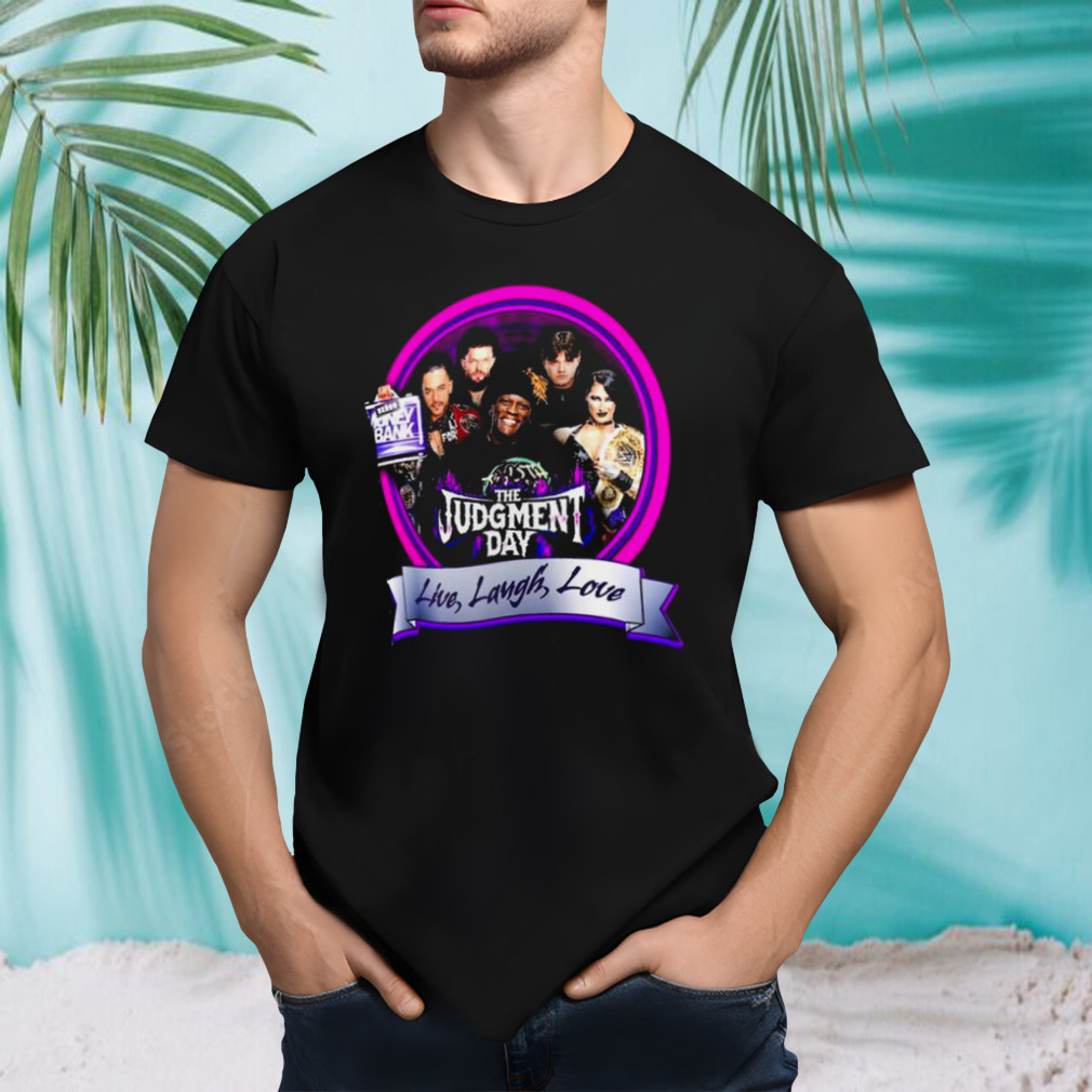 The Judgment Day & R-truth Live Laugh Love T-shirt