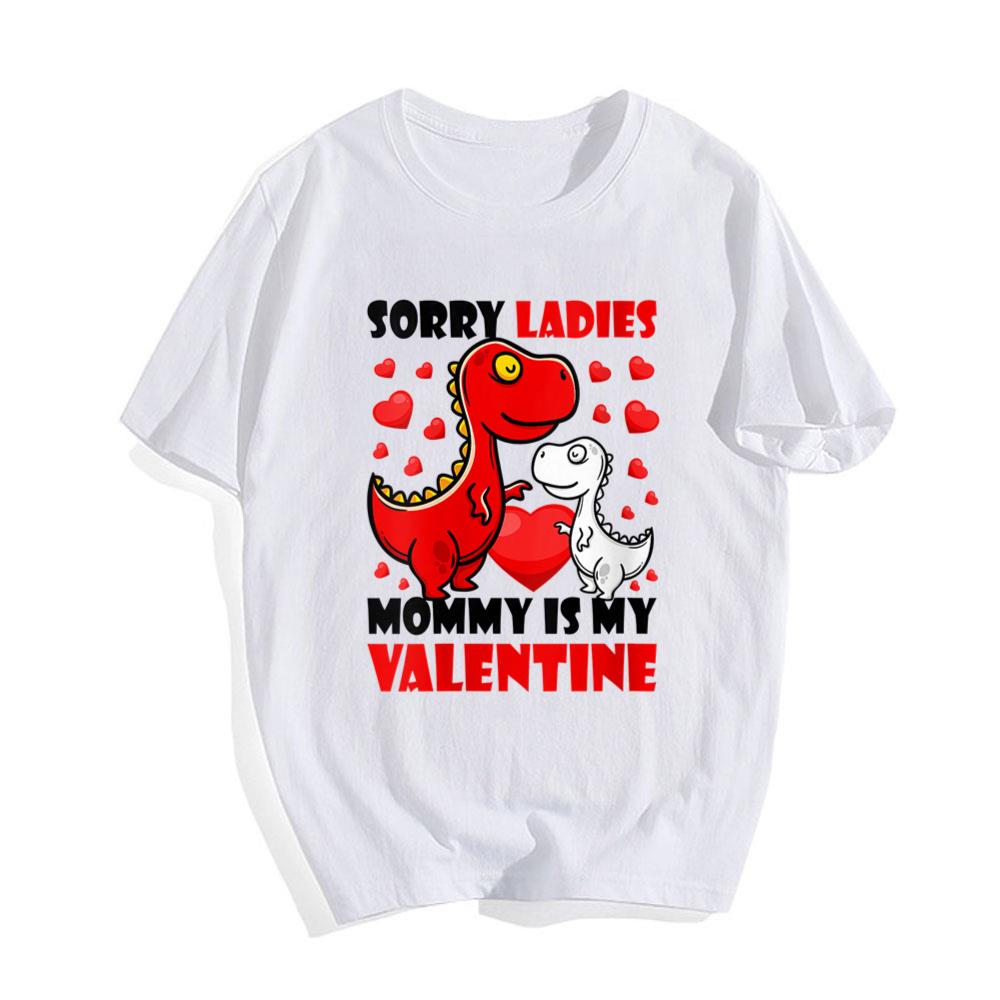 Valentines Gifts For Mom Shirt Sorry Ladies Mommy Is My Valentine Cute Gift
