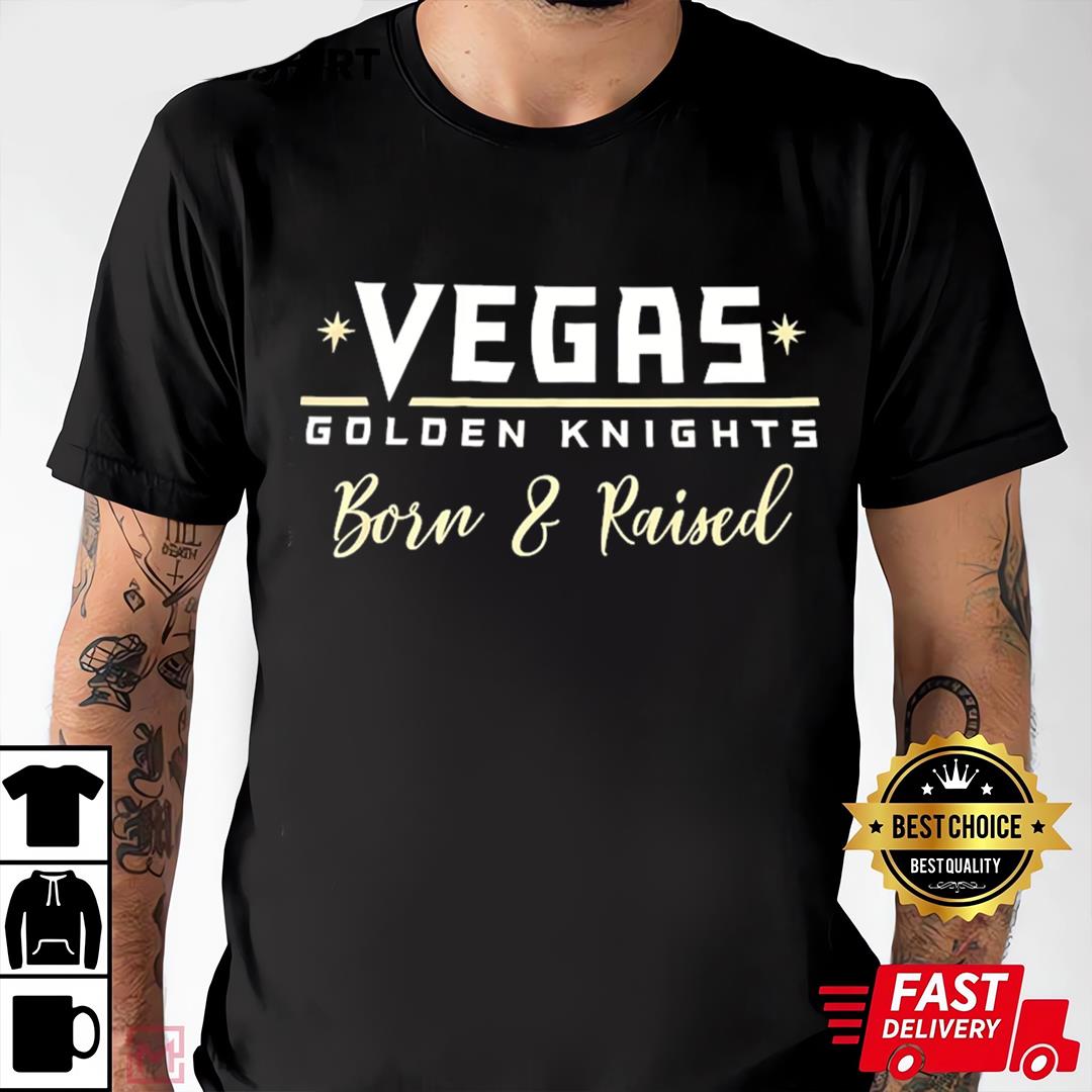 Vegas Golden Knights Born _amp Raised T-shirt